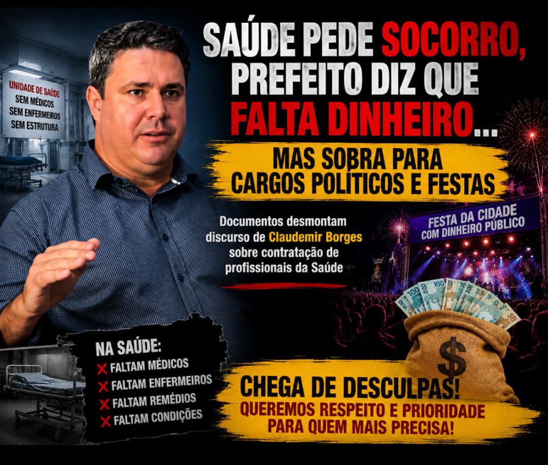 SAÚDE PEDE SOCORRO, PREFEITO DIZ QUE FALTA DINHEIRO… MAS SOBRA PARA CARGOS POLÍTICOS E FESTAS