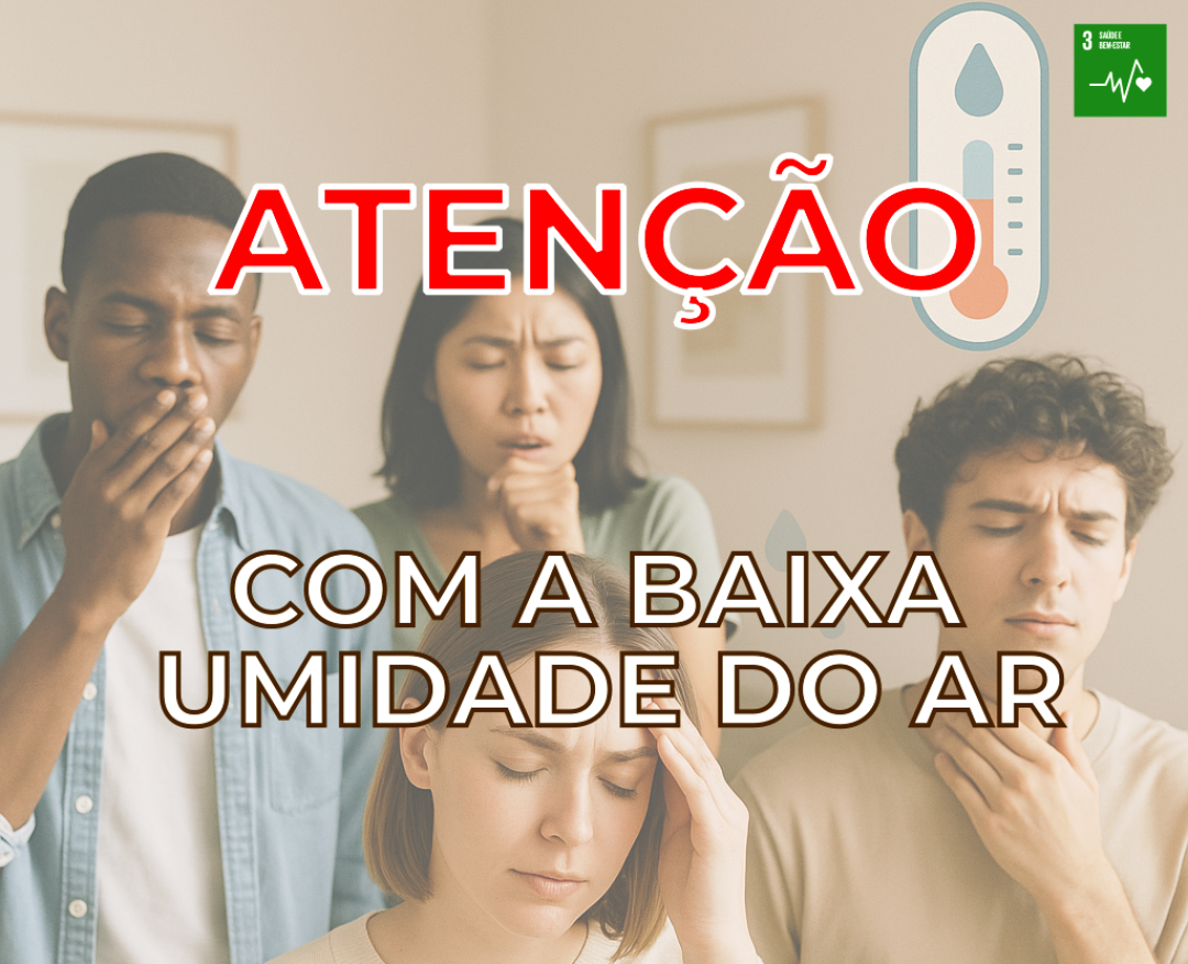 ALERTA PARA RISCOS DA BAIXA UMIDADE DO AR REDOBRE OS CUIDADOS COM A SAÚDE