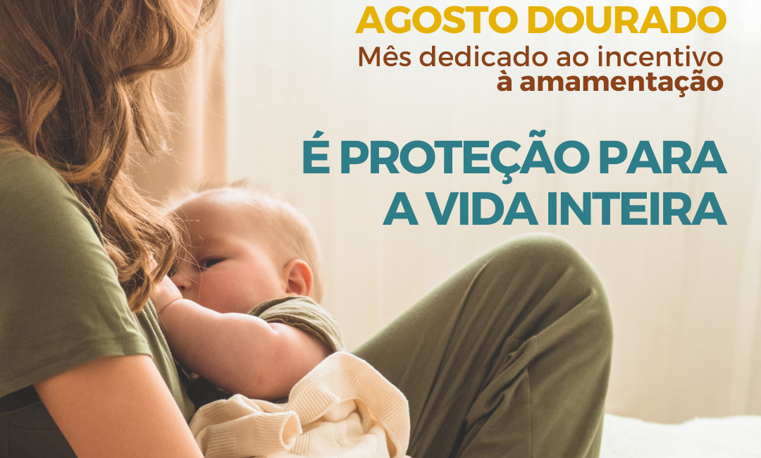 AGOSTO DOURADO – A IMPORTÂNCIA DA AMAMENTAÇÃO