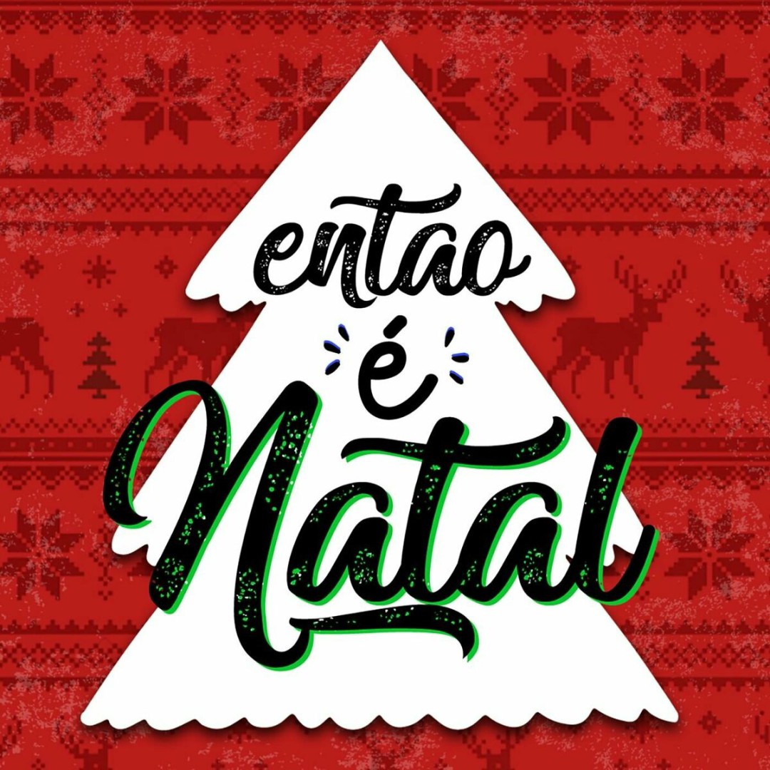 ENTÃO, É NATAL!