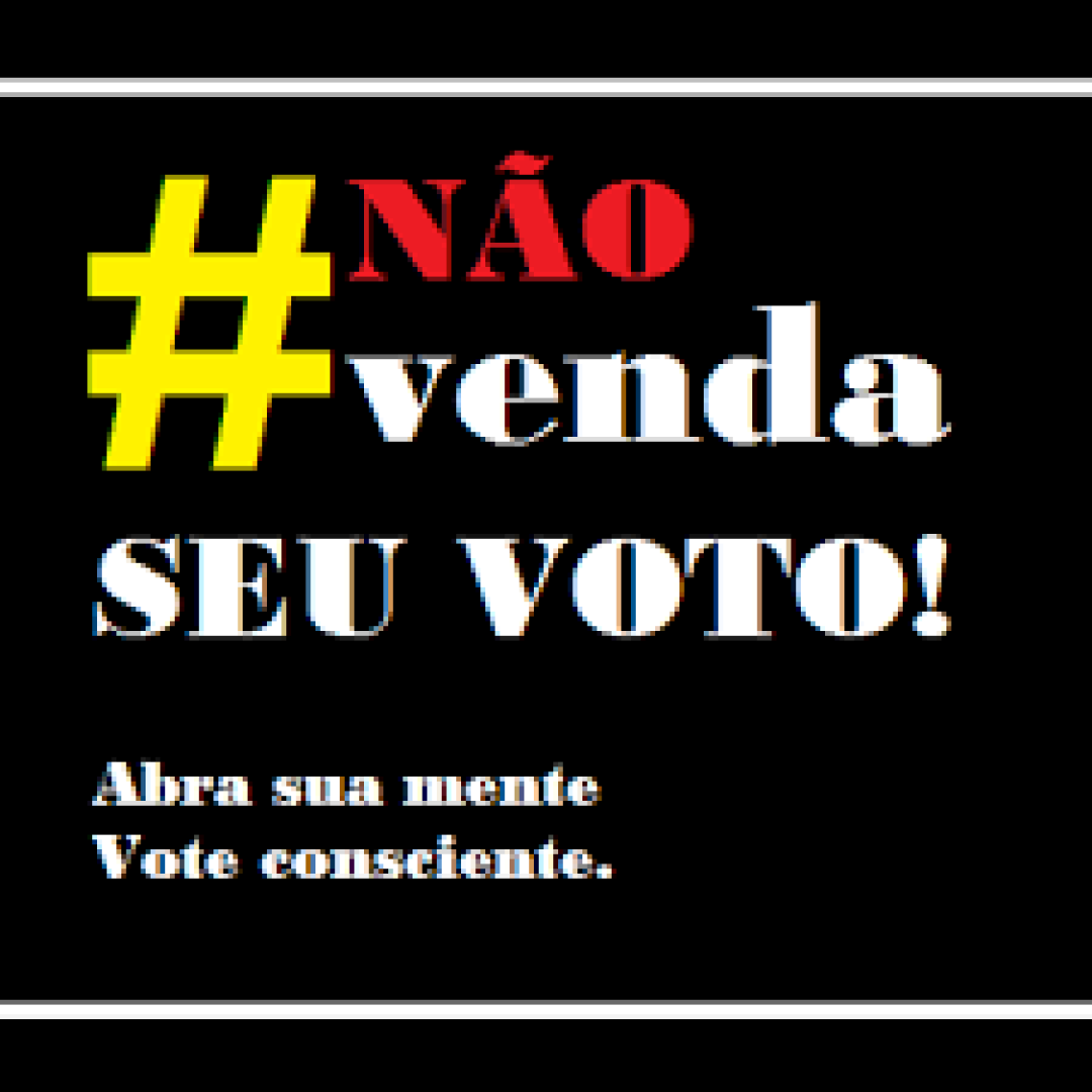 NÃO TROQUE SEU VOTO POR NADA