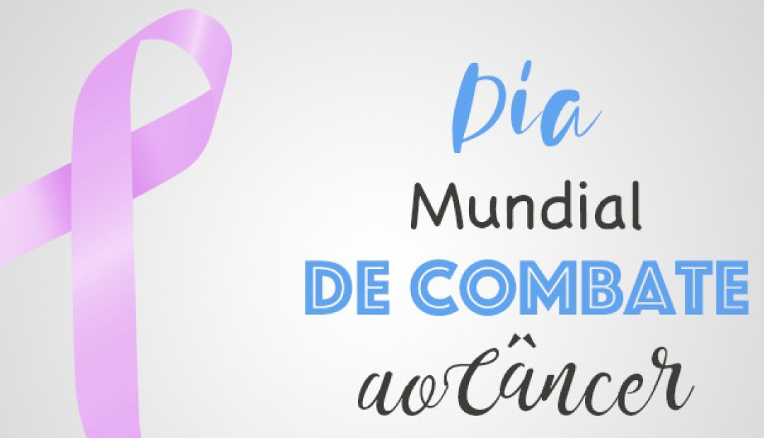 Dia Mundial do Combate ao Câncer