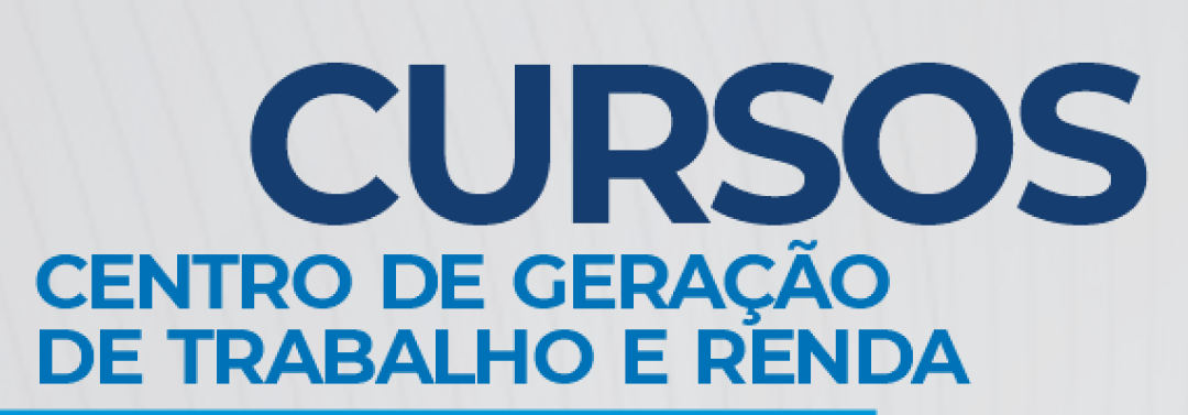 Centro de Geração de Trabalho e Renda abre inscrições para vários cursos gratuitos