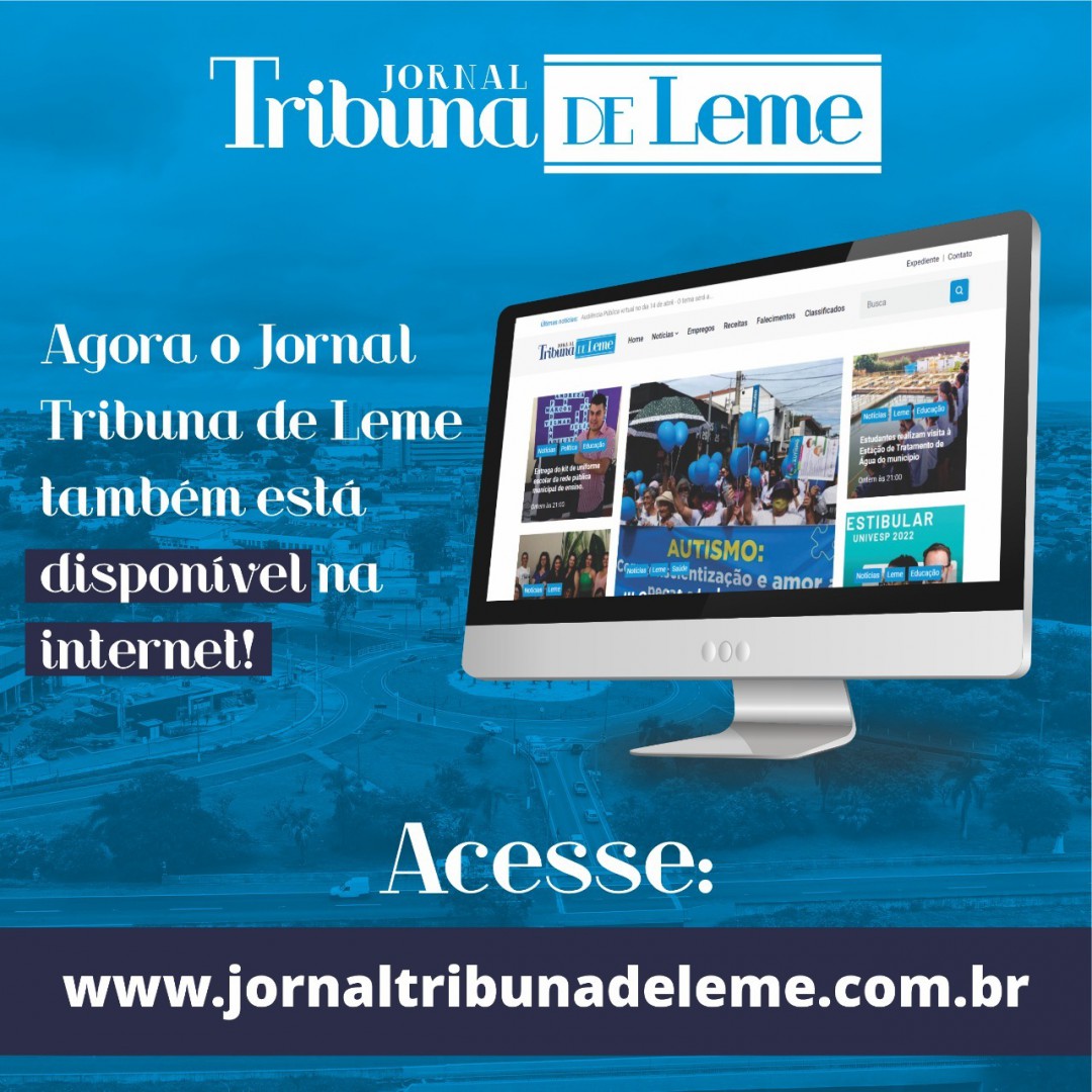 AGORA O JORNAL TRIBUNA DE LEME TAMBÉM ESTÁ DISPONÍVEL NA INTERNET