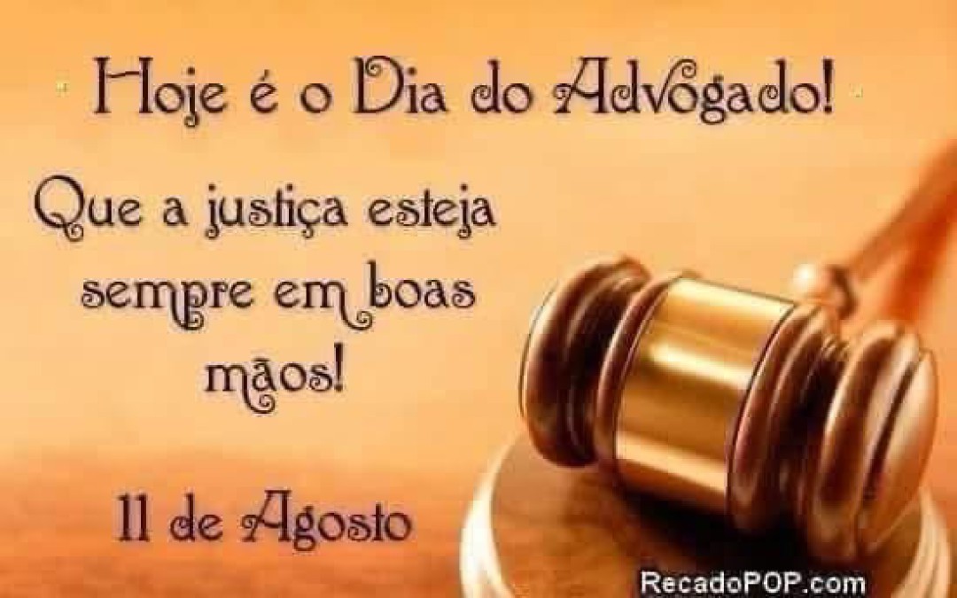 DIA DO ADVOGADO E ADVOGADA