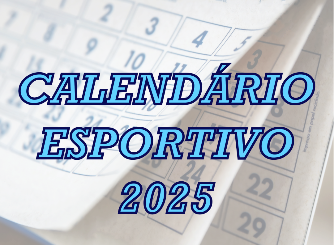 DIVULGAÇÃO DO CALENDÁRIO ESPORTIVO PARA 2025