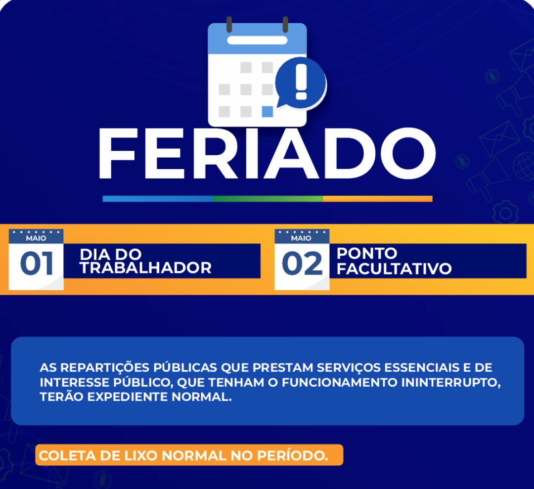 FERIADO NACIONAL – 1º DE MAIO - DIA DO TRABALHADOR