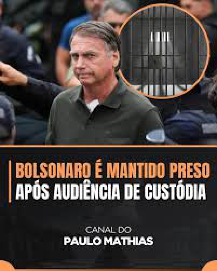 PRISÃO PREVENTIVA DO EX-PRESIDENTE JAIR BOLSONARO É MANTIDA APÓS AUDIÊNCIA, COM ANÁLISE DA 1ª TURMA DO STF PREVISTA