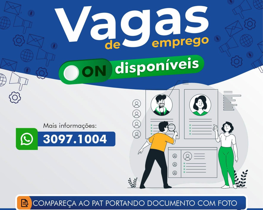 VAGAS ATIVAS DO PAT – POSTO DE ATENDIMENTO AO TRABALHADOR ATUALIZADAS ATÉ O DIA 22/04/2025