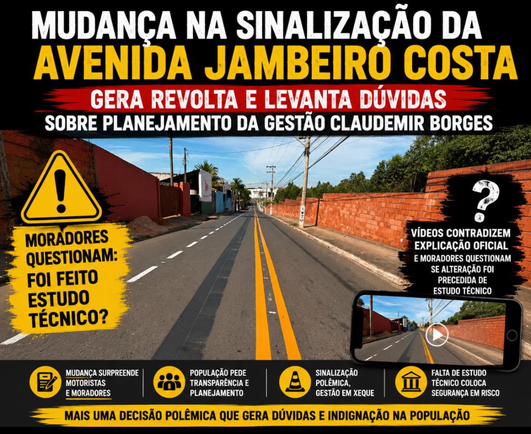 MUDANÇA NA SINALIZAÇÃO DA AVENIDA JAMBEIRO COSTA GERA REVOLTA E LEVANTA DÚVIDAS SOBRE PLANEJAMENTO DA GESTÃO CLAUDEMIR BORGES